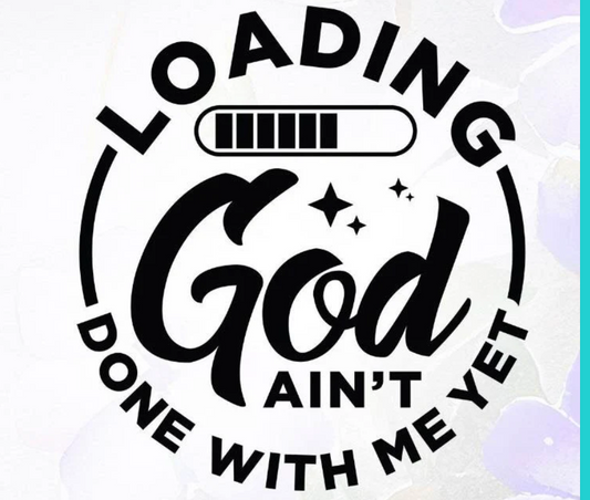 God ain't done with me yet